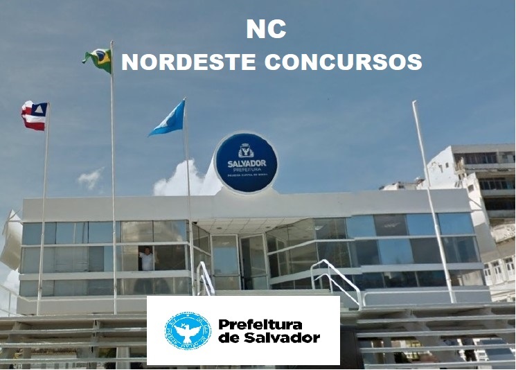 CONCURSO SALVADOR/BA: INSCRIÇÕES PRORROGADAS. 593 VAGAS E SALÁRIO DE ATÉ R$ 12.666,54.